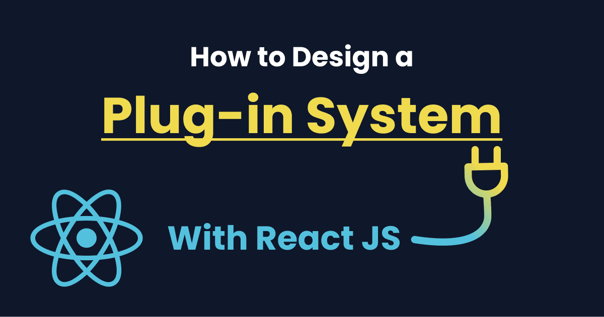 Building a Plugin System in React: A Comprehensive Guidethumbnail
